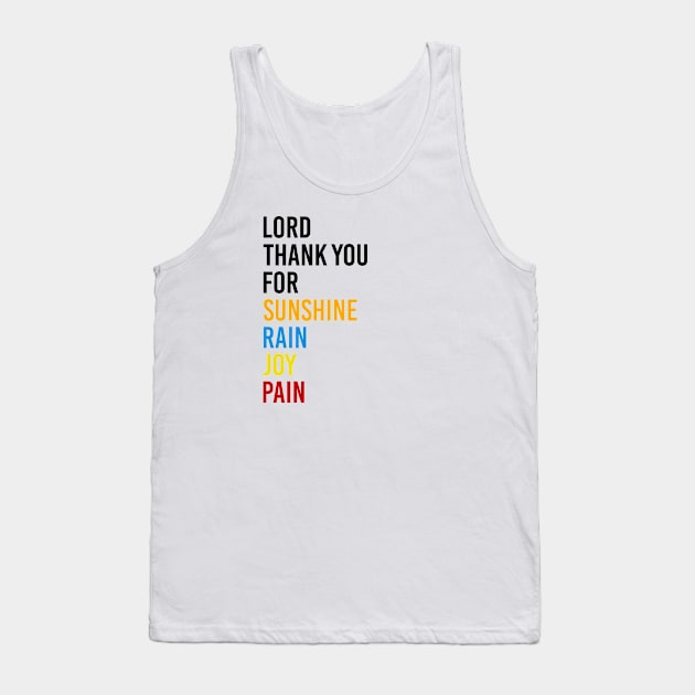 Lord Thank you for Sunshine Music - Thank you for Rain - Thank you for Joy - Thank you for Pain - It's a beautiful day Tank Top by Printofi.com